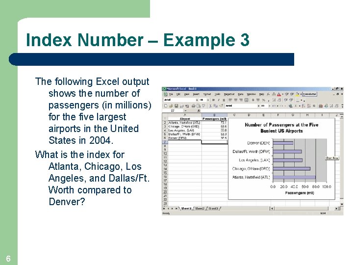Index Number – Example 3 The following Excel output shows the number of passengers