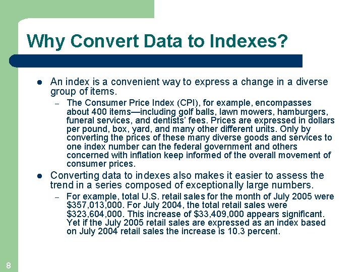 Why Convert Data to Indexes? l An index is a convenient way to express