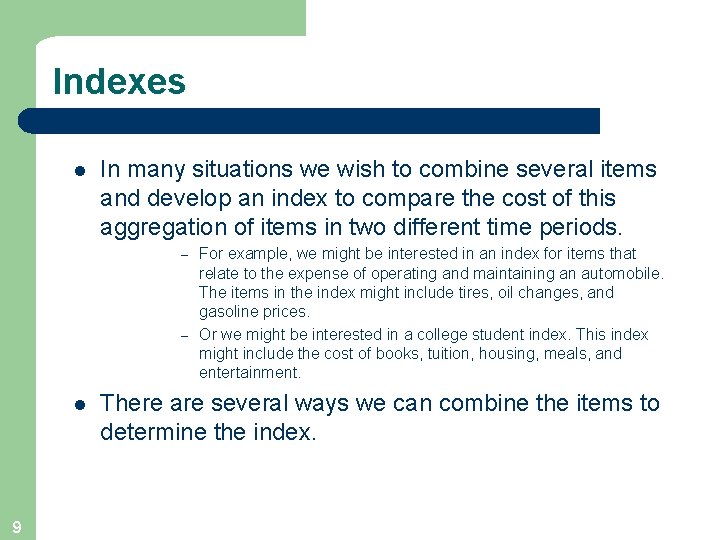 Indexes l In many situations we wish to combine several items and develop an