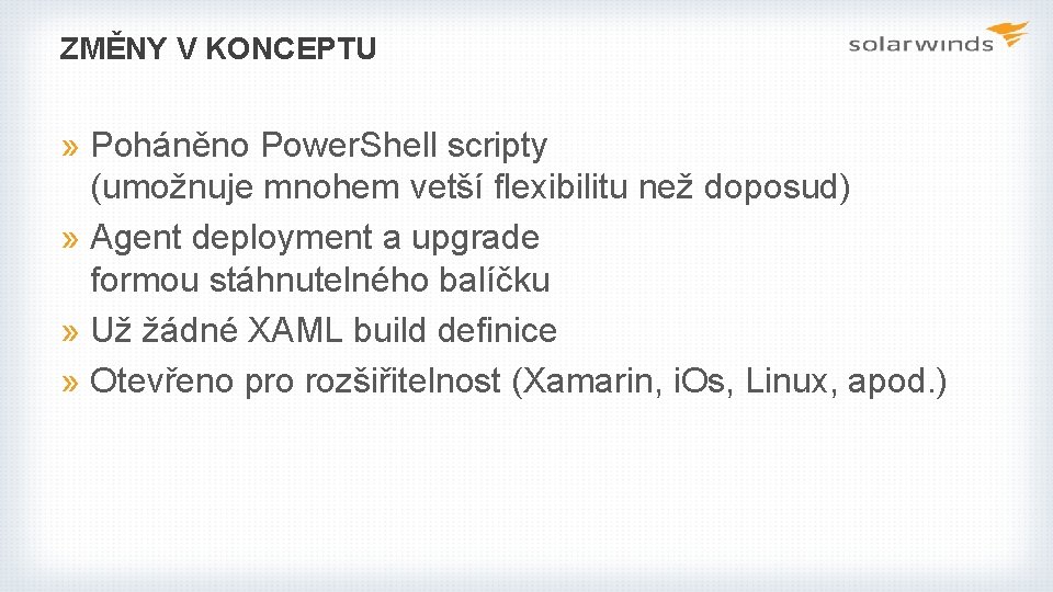 ZMĚNY V KONCEPTU » Poháněno Power. Shell scripty (umožnuje mnohem vetší flexibilitu než doposud)