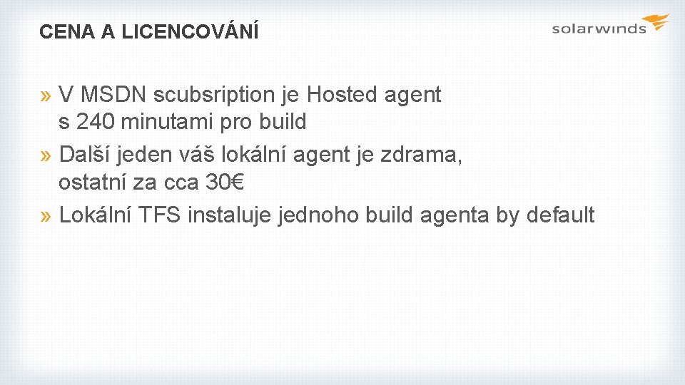 CENA A LICENCOVÁNÍ » V MSDN scubsription je Hosted agent s 240 minutami pro