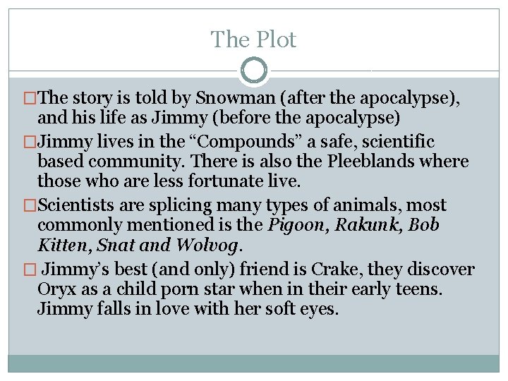 The Plot �The story is told by Snowman (after the apocalypse), and his life