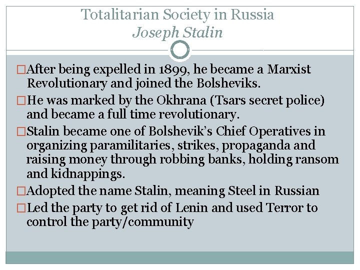 Totalitarian Society in Russia Joseph Stalin �After being expelled in 1899, he became a
