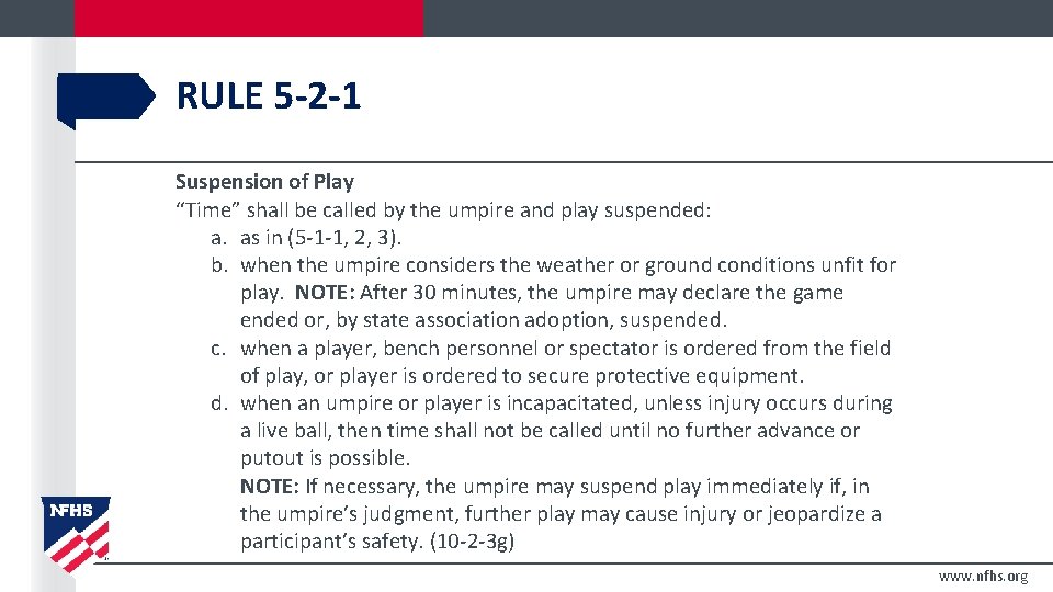 RULE 5 -2 -1 Suspension of Play “Time” shall be called by the umpire