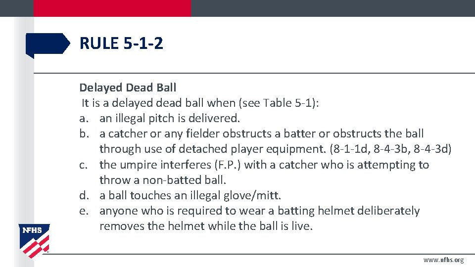 RULE 5 -1 -2 Delayed Dead Ball It is a delayed dead ball when