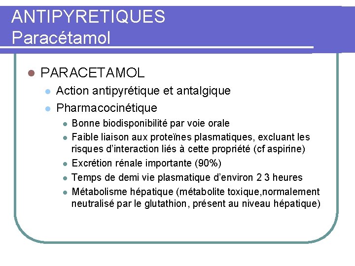 ANTIPYRETIQUES Paracétamol l PARACETAMOL l l Action antipyrétique et antalgique Pharmacocinétique l l l