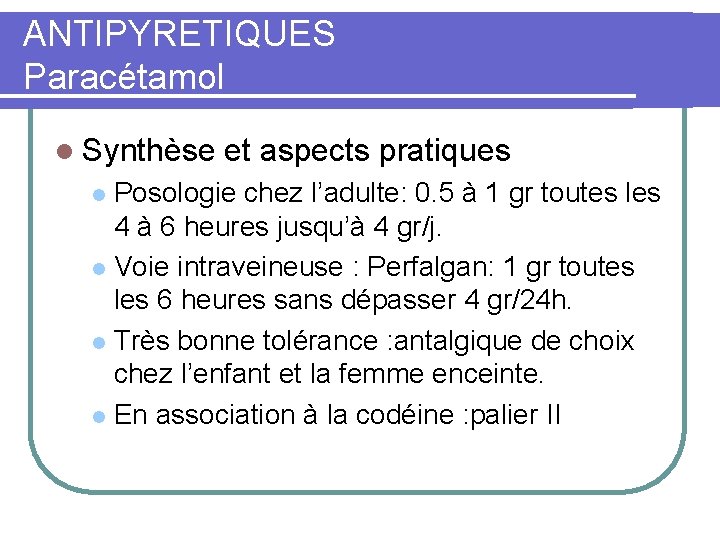 ANTIPYRETIQUES Paracétamol l Synthèse et aspects pratiques Posologie chez l’adulte: 0. 5 à 1