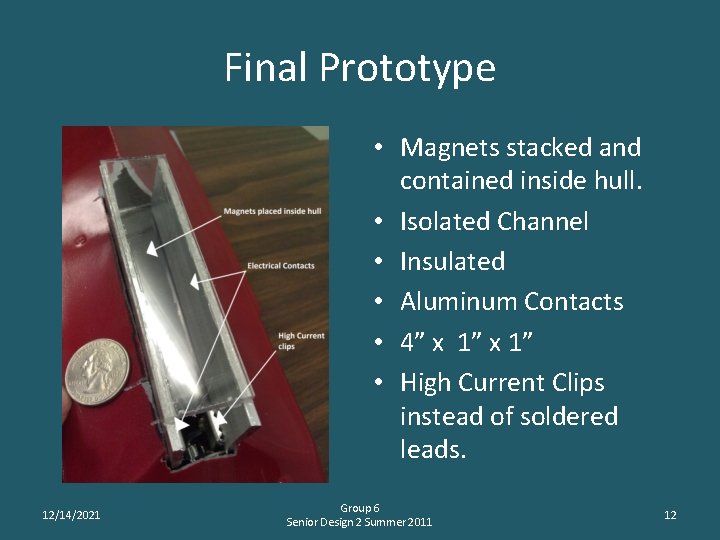 Final Prototype • Magnets stacked and contained inside hull. • Isolated Channel • Insulated