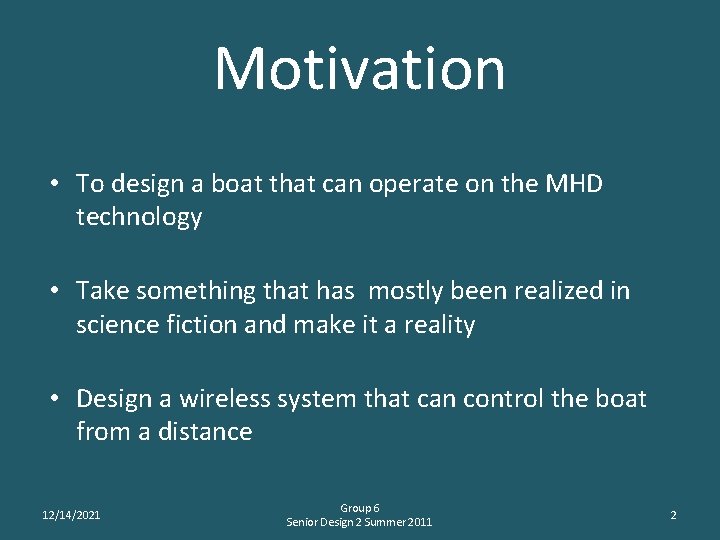 Motivation • To design a boat that can operate on the MHD technology •