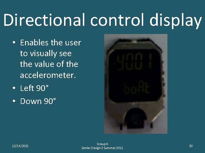 Directional control display • Enables the user to visually see the value of the