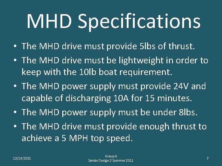 MHD Specifications • The MHD drive must provide 5 lbs of thrust. • The