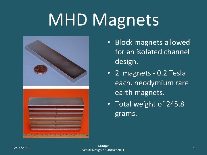 MHD Magnets • Block magnets allowed for an isolated channel design. • 2 magnets