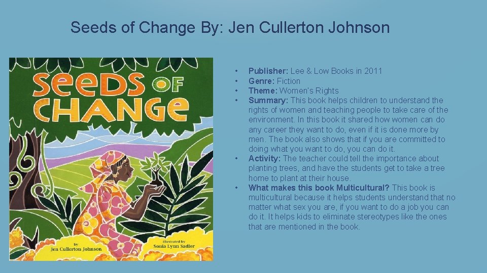 Seeds of Change By: Jen Cullerton Johnson • • • Publisher: Lee & Low