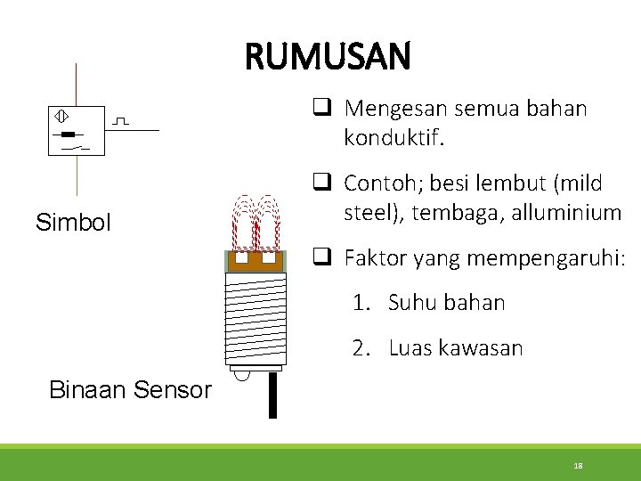 RUMUSAN q Mengesan semua bahan konduktif. Simbol q Contoh; besi lembut (mild steel), tembaga,