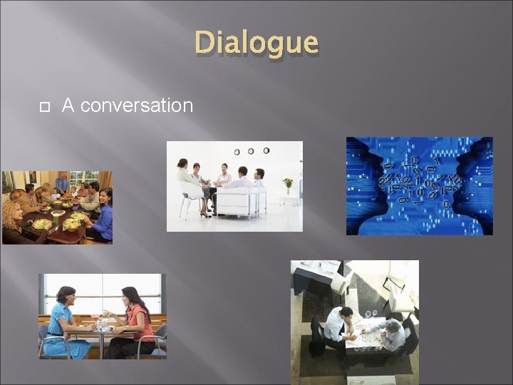 Dialogue A conversation 