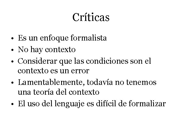 Críticas • Es un enfoque formalista • No hay contexto • Considerar que las