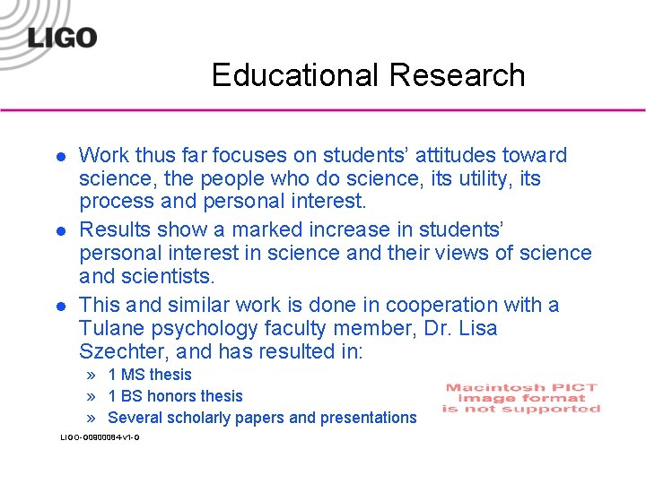 Educational Research l l l Work thus far focuses on students’ attitudes toward science,