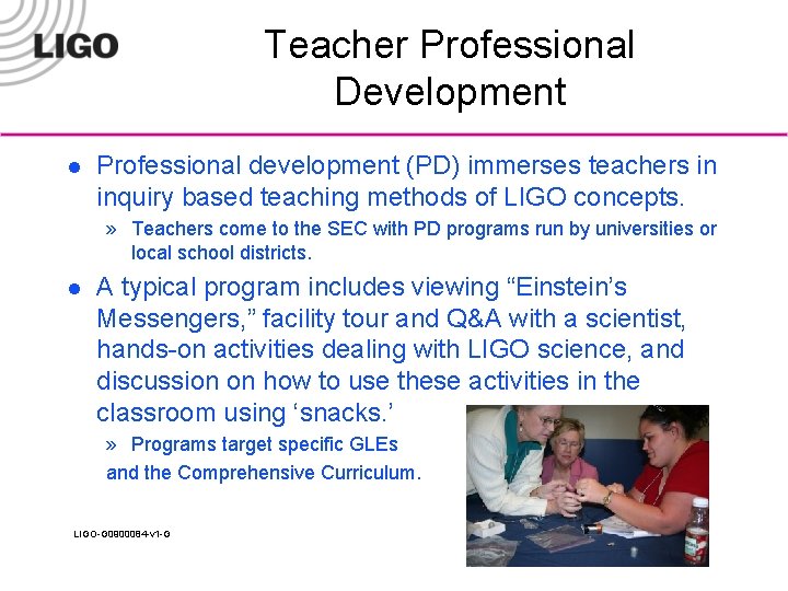 Teacher Professional Development l Professional development (PD) immerses teachers in inquiry based teaching methods