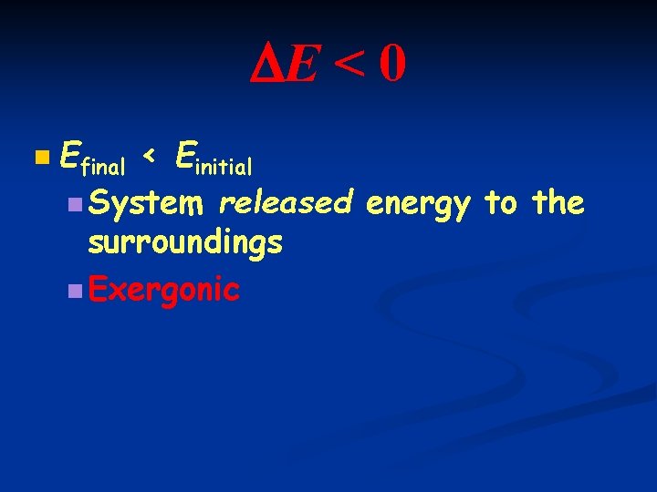  E < 0 n Efinal < Einitial n System released energy to the