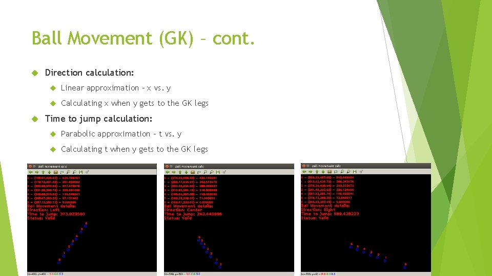 Ball Movement (GK) – cont. Direction calculation: Linear approximation – x vs. y Calculating