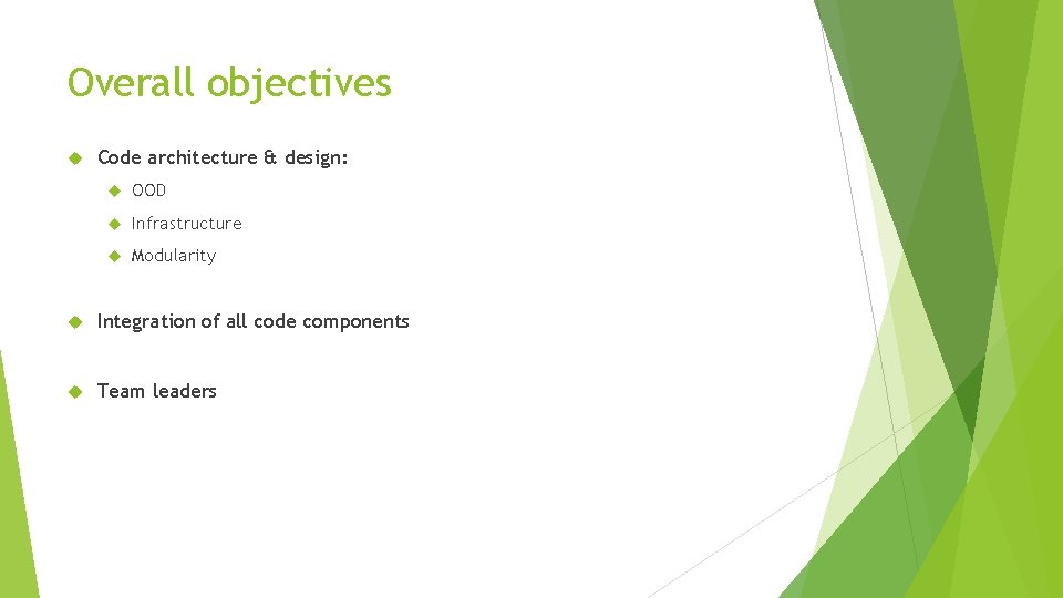 Overall objectives Code architecture & design: OOD Infrastructure Modularity Integration of all code components