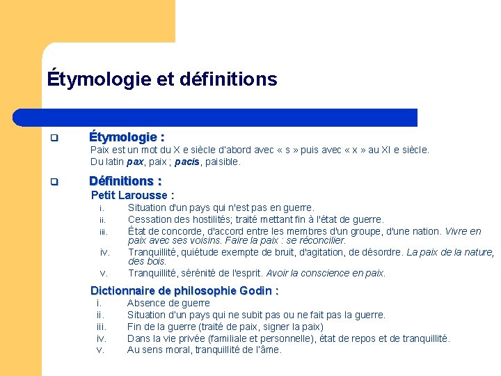 Étymologie et définitions q Étymologie : Paix est un mot du X e siècle