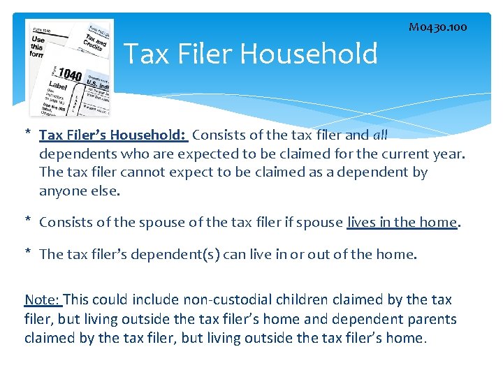 Tax Filer Household M 0430. 100 * Tax Filer’s Household: Consists of the tax