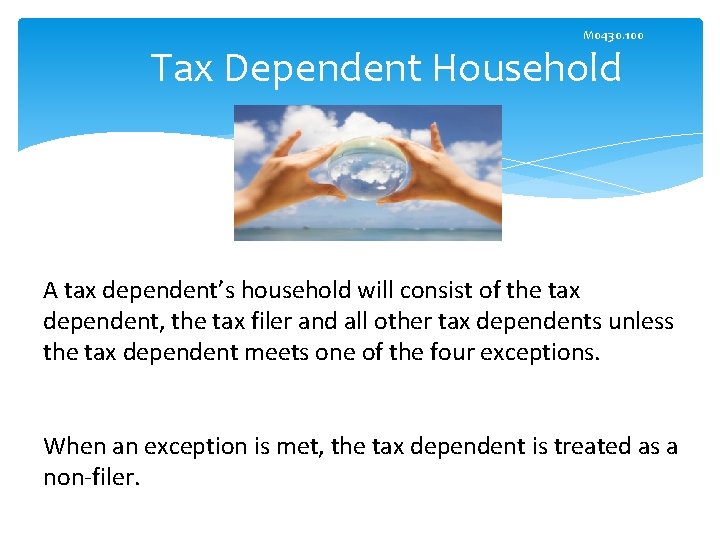 M 0430. 100 Tax Dependent Household A tax dependent’s household will consist of the