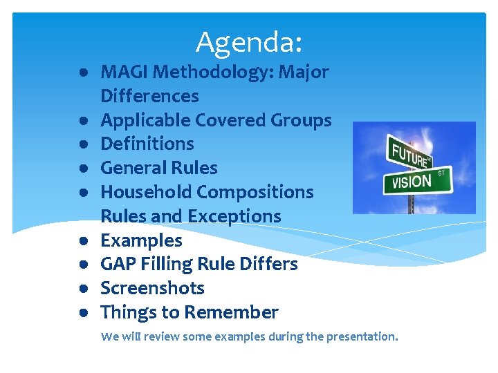 Agenda: ● MAGI Methodology: Major Differences ● Applicable Covered Groups ● Definitions ● General