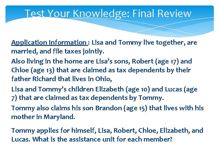 Test Your Knowledge: Final Review Application Information : Lisa and Tommy live together, are