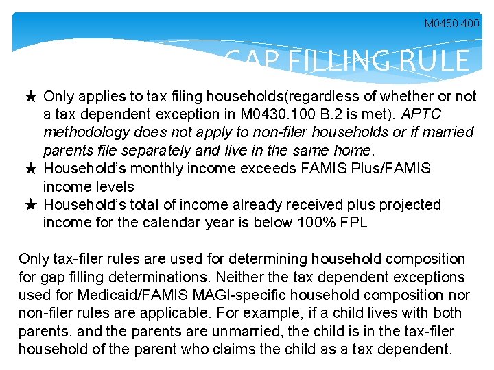 M 0450. 400 GAP FILLING RULE ★ Only applies to tax filing households(regardless of