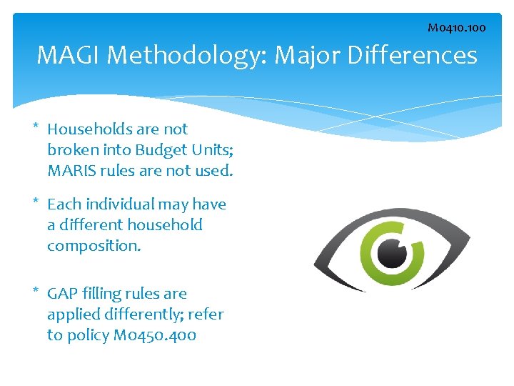 M 0410. 100 MAGI Methodology: Major Differences * Households are not broken into Budget