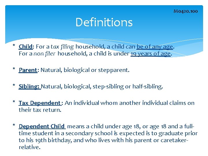 Definitions M 0420. 100 * Child: For a tax filing household, a child can