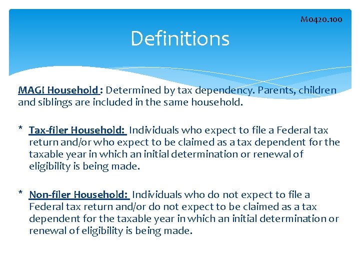 Definitions M 0420. 100 MAGI Household : Determined by tax dependency. Parents, children and