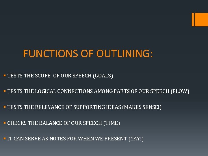 FUNCTIONS OF OUTLINING: § TESTS THE SCOPE OF OUR SPEECH (GOALS) § TESTS THE