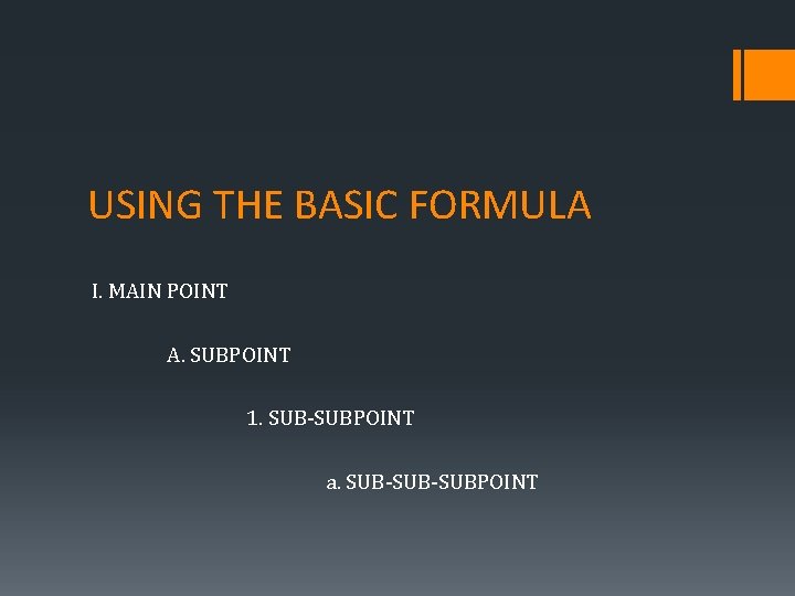 USING THE BASIC FORMULA I. MAIN POINT A. SUBPOINT 1. SUB-SUBPOINT a. SUB-SUBPOINT 