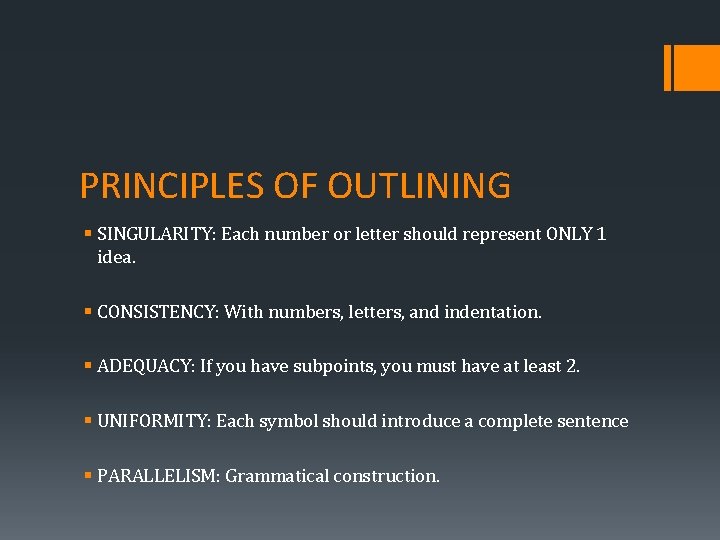 PRINCIPLES OF OUTLINING § SINGULARITY: Each number or letter should represent ONLY 1 idea.