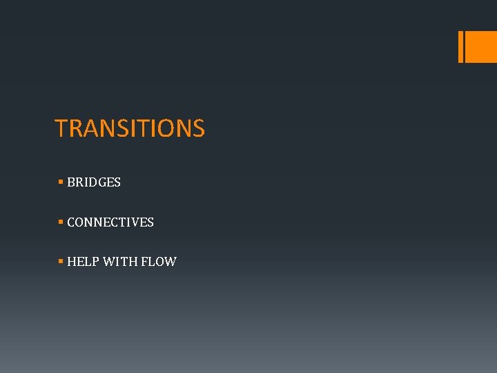 TRANSITIONS § BRIDGES § CONNECTIVES § HELP WITH FLOW 