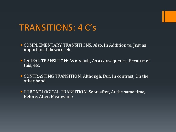 TRANSITIONS: 4 C’s § COMPLEMENTARY TRANSITIONS: Also, In Addition to, Just as important, Likewise,