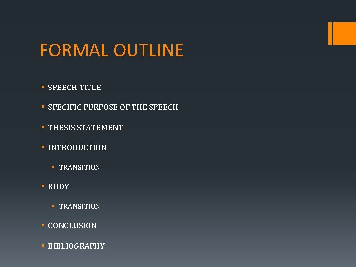 FORMAL OUTLINE § SPEECH TITLE § SPECIFIC PURPOSE OF THE SPEECH § THESIS STATEMENT