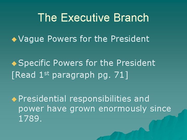 The Executive Branch u Vague Powers for the President u Specific Powers for the