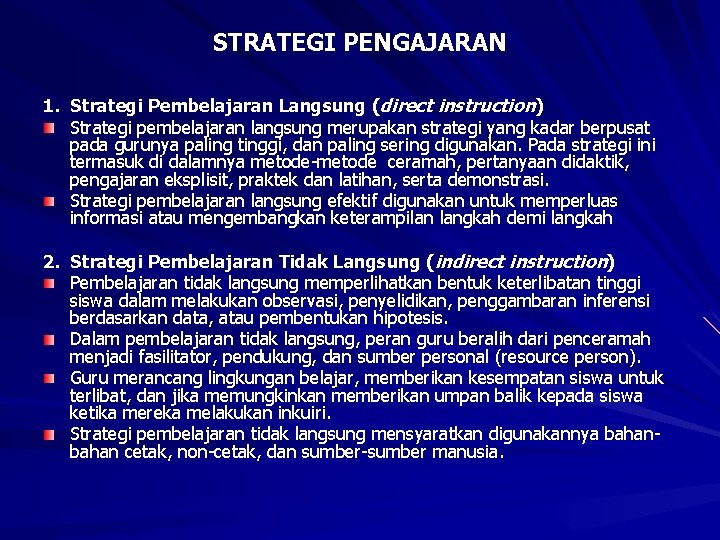 STRATEGI PENGAJARAN 1. Strategi Pembelajaran Langsung (direct instruction) Strategi pembelajaran langsung merupakan strategi yang