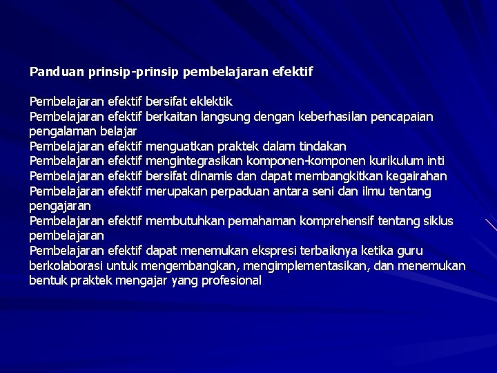 Panduan prinsip-prinsip pembelajaran efektif Pembelajaran efektif bersifat eklektik Pembelajaran efektif berkaitan langsung dengan keberhasilan