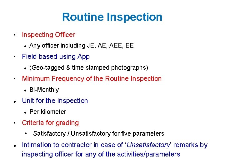 Routine Inspection • Inspecting Officer Any officer including JE, AEE, EE • Field based