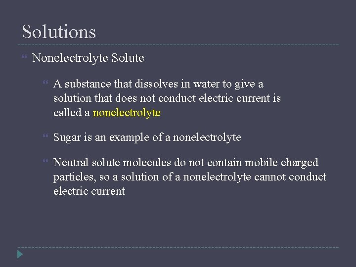 Solutions Nonelectrolyte Solute A substance that dissolves in water to give a solution that