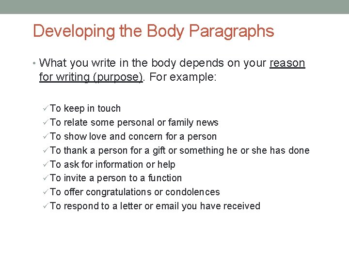Developing the Body Paragraphs • What you write in the body depends on your