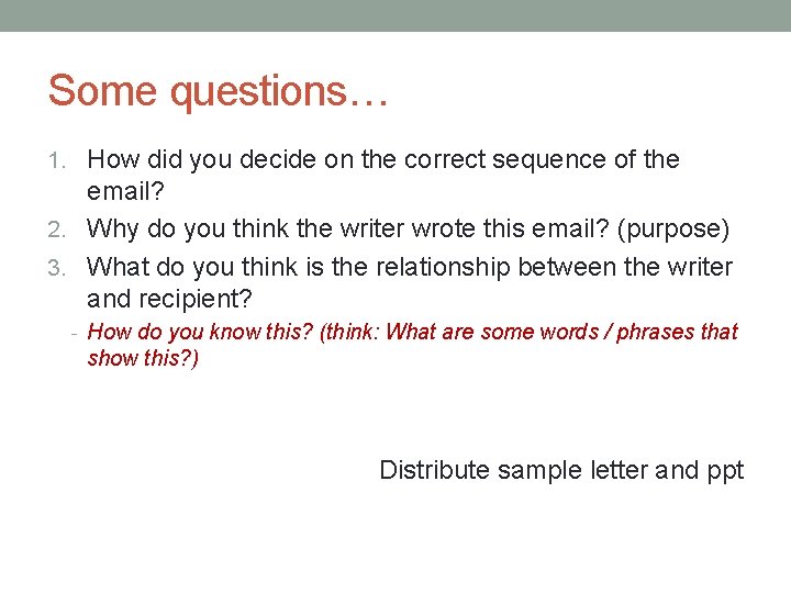 Some questions… 1. How did you decide on the correct sequence of the email?