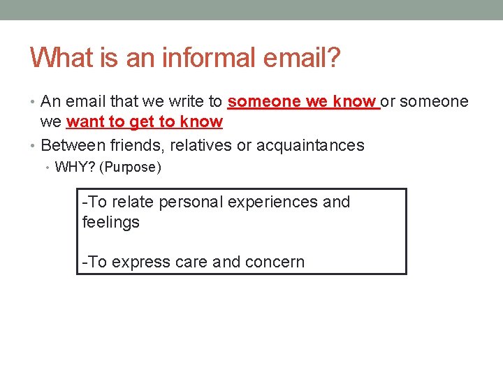 What is an informal email? • An email that we write to someone we