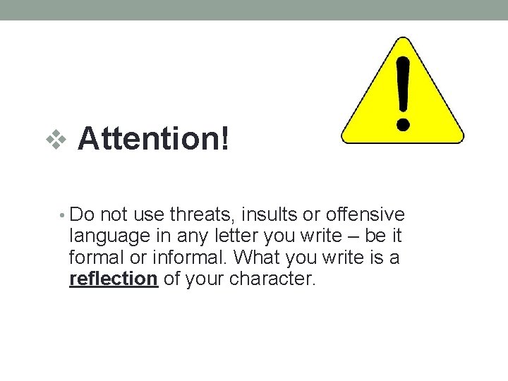 v Attention! • Do not use threats, insults or offensive language in any letter