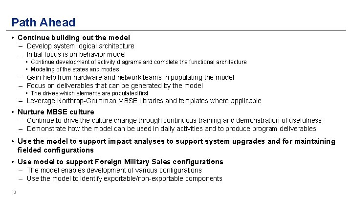 Path Ahead • Continue building out the model – Develop system logical architecture – Path Ahead • Continue building out the model – Develop system logical architecture –